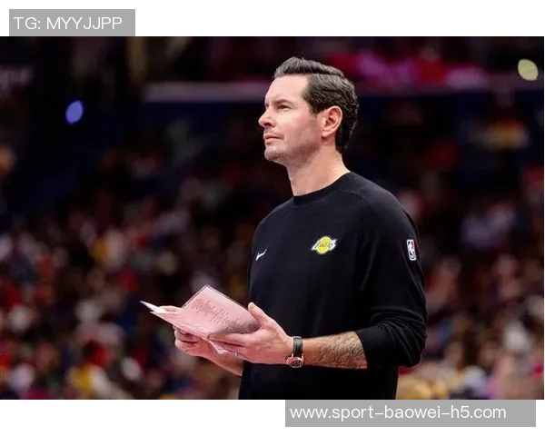 雷迪克强调防守体系的重要性每位球员需在每个回合全力以赴